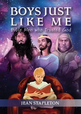 Jungs wie ich: Biblische Männer, die Gott vertrauten - Boys Just Like Me: Bible Men Who Trusted God