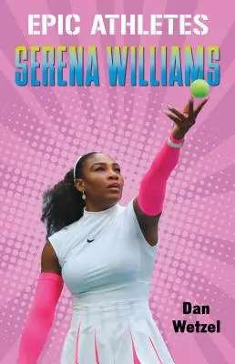 Epische Athleten: Serena Williams - Epic Athletes: Serena Williams