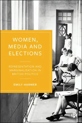 Frauen, Medien und Wahlen: Repräsentation und Marginalisierung in der britischen Politik - Women, Media, and Elections: Representation and Marginalization in British Politics