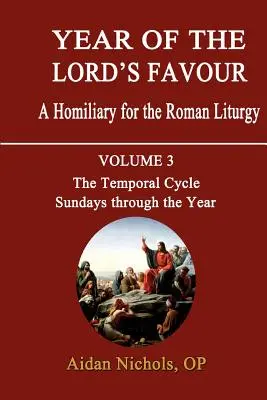 Jahr der Gunst des Herrn. Ein Homiliar für die römische Liturgie. Band 3: Der zeitliche Zyklus: Die Sonntage im Jahreskreis - Year of the Lord's Favour. a Homiliary for the Roman Liturgy. Volume 3: The Temporal Cycle: Sundays Through the Year