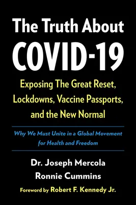 Die Wahrheit über Covid-19: Die Entlarvung von Great Reset, Lockdowns, Impfpässen und dem neuen Normalzustand - The Truth about Covid-19: Exposing the Great Reset, Lockdowns, Vaccine Passports, and the New Normal