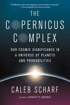 Der Kopernikus-Komplex: Unsere kosmische Bedeutung in einem Universum der Planeten und Wahrscheinlichkeiten - The Copernicus Complex: Our Cosmic Significance in a Universe of Planets and Probabilities