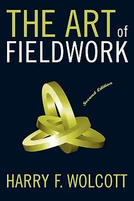 Die Kunst der Feldforschung, Zweite Auflage - The Art of Fieldwork, Second Edition