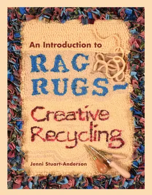 Eine Einführung in Fleckerlteppiche - Kreatives Recycling - An Introduction to Rag Rugs - Creative Recycling