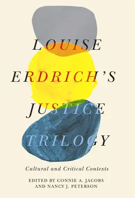 Louise Erdrichs Gerechtigkeits-Trilogie: Kulturelle und kritische Kontexte - Louise Erdrich's Justice Trilogy: Cultural and Critical Contexts