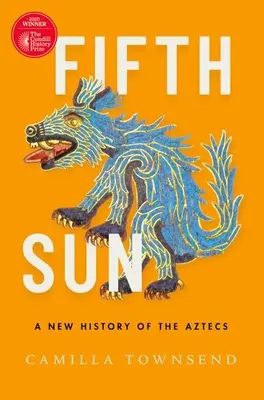 Fünfte Sonne: Eine neue Geschichte der Azteken - Fifth Sun: A New History of the Aztecs