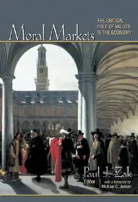 Moralische Märkte: Die kritische Rolle von Werten in der Wirtschaft - Moral Markets: The Critical Role of Values in the Economy