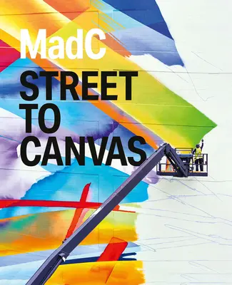 Madc: Von der Straße auf die Leinwand - Madc: Street to Canvas