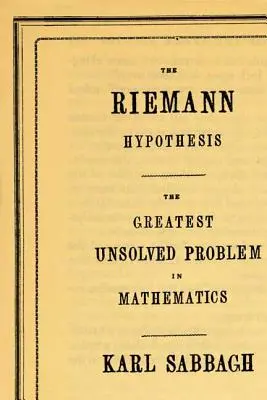 Die Riemannsche Hypothese: Das grösste ungelöste Problem der Mathematik - The Riemann Hypothesis: The Greatest Unsolved Problem in Mathematics