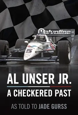 Al Unser Jr.: Eine bewegte Vergangenheit - Al Unser Jr: A Checkered Past