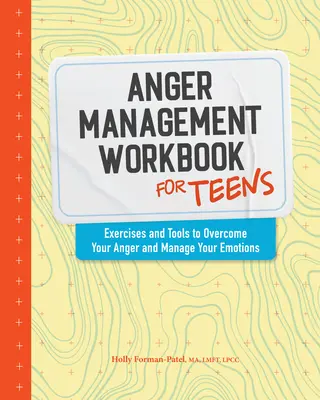 Arbeitsbuch zur Wutbewältigung für Teenager: Übungen und Hilfsmittel, um deine Wut zu überwinden und deine Gefühle zu managen - Anger Management Workbook for Teens: Exercises and Tools to Overcome Your Anger and Manage Your Emotions