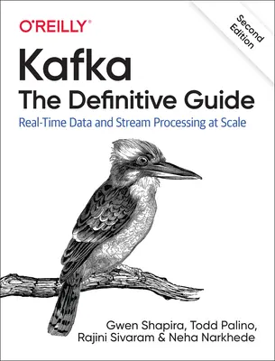 Kafka: Der endgültige Leitfaden: Echtzeit-Daten und Stream Processing in großem Maßstab - Kafka: The Definitive Guide: Real-Time Data and Stream Processing at Scale