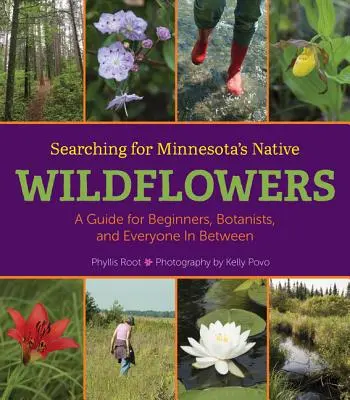 Auf der Suche nach Minnesotas einheimischen Wildblumen: Ein Leitfaden für Anfänger, Botaniker und alle dazwischen - Searching for Minnesota's Native Wildflowers: A Guide for Beginners, Botanists, and Everyone in Between