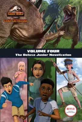 Camp Cretaceous, Band 4: Die Deluxe Junior Novelization (Jurassic World: Camp Cretaceous) - Camp Cretaceous, Volume Four: The Deluxe Junior Novelization (Jurassic World: Camp Cretaceous)