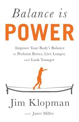 Balance ist Macht: Verbessern Sie das Gleichgewicht Ihres Körpers, um besser zu funktionieren, länger zu leben und jünger auszusehen - Balance is Power: Improve Your Body's Balance to Perform Better, Live Longer, and Look Younger