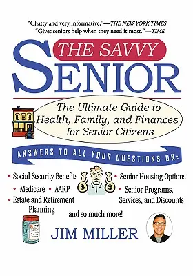 Der schlaue Senior: Der ultimative Leitfaden für Gesundheit, Familie und Finanzen für ältere Menschen - The Savvy Senior: The Ultimate Guide to Health, Family, and Finances for Senior Citizens