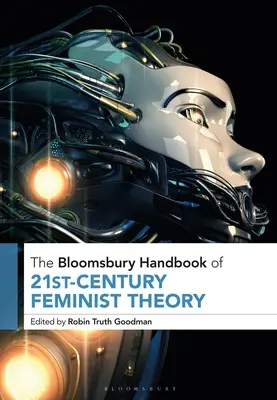 Das Bloomsbury-Handbuch der feministischen Theorie des 21. Jahrhunderts - The Bloomsbury Handbook of 21st-Century Feminist Theory