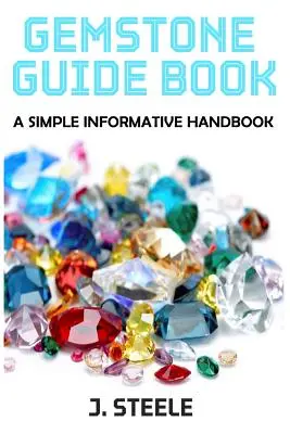 Edelstein-Führer-Buch: Ein einfaches, informatives Handbuch - Gemstone Guide Book: A Simple Informative Handbook