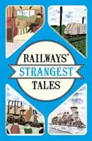 Die seltsamsten Geschichten der Eisenbahnen - Railways' Strangest Tales