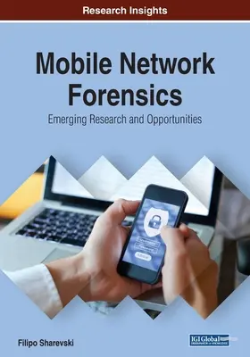 Mobile Netzwerk-Forensik: Neue Forschung und Möglichkeiten - Mobile Network Forensics: Emerging Research and Opportunities