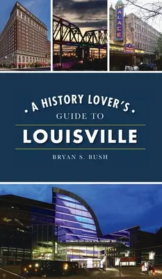 Leitfaden für Geschichtsliebhaber in Louisville - History Lover's Guide to Louisville
