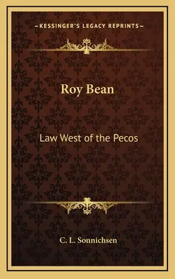 Roy Bean: Das Recht westlich des Pecos - Roy Bean: Law West of the Pecos