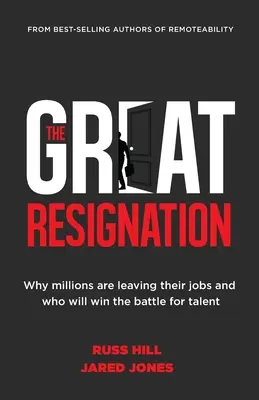 Die große Resignation: Warum Millionen ihre Jobs aufgeben und wer den Kampf um die Talente gewinnen wird - The Great Resignation: Why Millions Are Leaving Their Jobs and Who Will Win the Battle for Talent