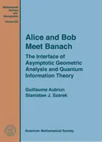 Alice und Bob treffen Banach - Die Schnittstelle von asymptotischer geometrischer Analyse und Quanteninformationstheorie - Alice and Bob Meet Banach - The Interface of Asymptotic Geometric Analysis and Quantum Information Theory