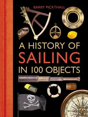 Eine Geschichte des Segelns in 100 Objekten - A History of Sailing in 100 Objects