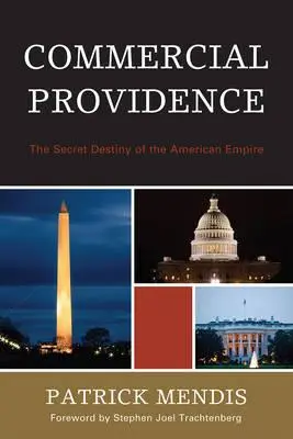 Kommerzielle Vorsehung: Das geheime Schicksal des amerikanischen Imperiums - Commercial Providence: The Secret Destiny of the American Empire