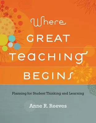 Wo gute Lehre beginnt: Planung für studentisches Denken und Lernen - Where Great Teaching Begins: Planning for Student Thinking and Learning