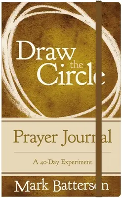 Zeichne den Kreis Gebetstagebuch: Ein 40-Tage-Experiment - Draw the Circle Prayer Journal: A 40-Day Experiment