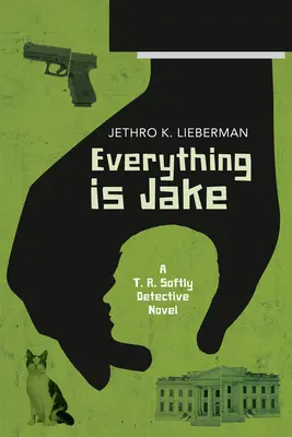 Alles ist Jake: Ein T. R. Softly Detektivroman - Everything Is Jake: A T. R. Softly Detective Novel