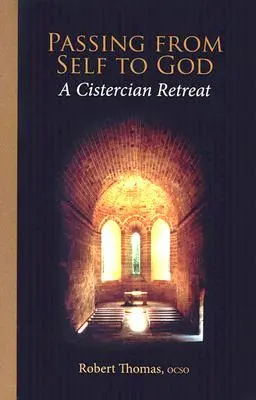 Von sich selbst zu Gott übergehen: Exerzitien der Zisterzienser - Passing from Self to God: A Cistercian Retreat