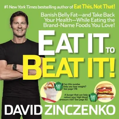 Eat It to Beat It!: Verbannen Sie Ihr Bauchfett - und holen Sie sich Ihre Gesundheit zurück - indem Sie die Markennahrungsmittel essen, die Sie lieben! - Eat It to Beat It!: Banish Belly Fat-And Take Back Your Health-While Eating the Brand-Name Foods You Love!