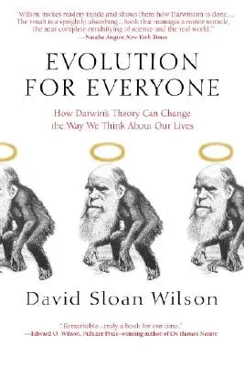 Evolution für jedermann: Wie Darwins Theorie die Art und Weise verändern kann, wie wir über unser Leben denken - Evolution for Everyone: How Darwin's Theory Can Change the Way We Think about Our Lives