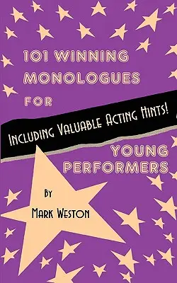 101 Gewinnende Monologe für junge Darsteller - 101 Winning Monologues for Young Performers