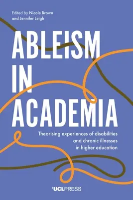 Ableismus in der akademischen Welt: Theoretische Betrachtung der Erfahrungen mit Behinderungen und chronischen Krankheiten in der Hochschulbildung - Ableism in Academia: Theorising Experiences of Disabilities and Chronic Illnesses in Higher Education