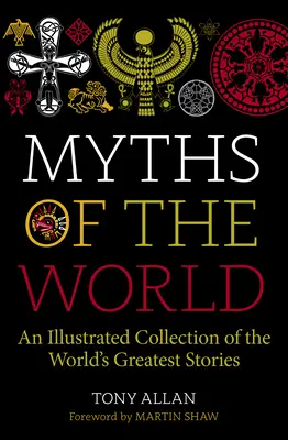 Mythen der Welt: Eine illustrierte Schatzkammer der größten Geschichten der Welt - Myths of the World: An Illustrated Treasury of the World's Greatest Stories