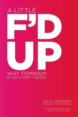 Ein bisschen F'd Up: Warum Feminismus kein Schimpfwort ist - A Little F'd Up: Why Feminism Is Not a Dirty Word