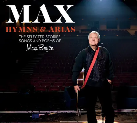 Max: Hymnen und Arien: Die ausgewählten Geschichten, Lieder und Gedichte von Max Boyce - Max: Hymns & Arias: The Selected Stories, Songs and Poems of Max Boyce