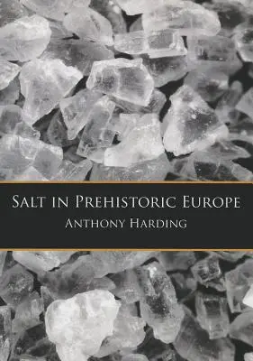 Salz im prähistorischen Europa - Salt in Prehistoric Europe