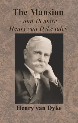 Das Herrenhaus - und 18 weitere Henry-van-Dyke-Märchen - The Mansion - and 18 more Henry van Dyke tales