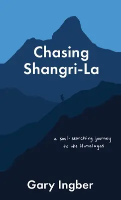 Auf der Suche nach Shangri-La: Eine Seelenreise in den Himalaya - Chasing Shangri-La: A Soul-Searching Journey to the Himalayas