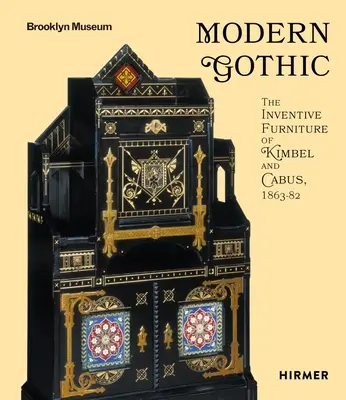 Moderne Gotik: Die erfinderischen Möbel von Kimbel und Cabus, 1863-82 - Modern Gothic: The Inventive Furniture of Kimbel and Cabus, 1863-82