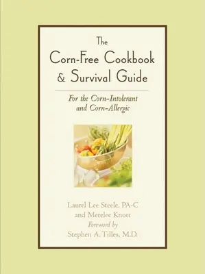 Das maisfreie Kochbuch & Überlebenshandbuch: Für Mais-Intolerante und Mais-Allergiker - The Corn-Free Cookbook & Survival Guide: For the Corn-Intolerant and Corn-Allergic