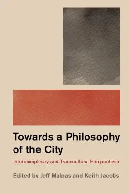 Philosophie und die Stadt: Interdisziplinäre und transkulturelle Perspektiven - Philosophy and the City: Interdisciplinary and Transcultural Perspectives