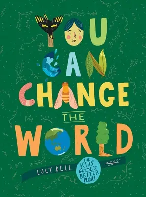 Du kannst die Welt verändern: Der Kinderführer für einen besseren Planeten - You Can Change the World: The Kids' Guide to a Better Planet