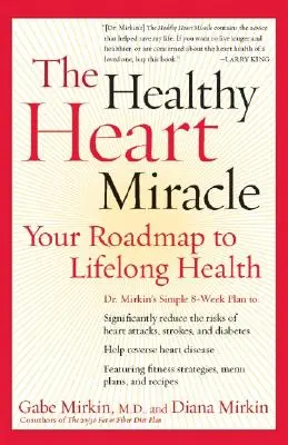 Das Wunder der Herzgesundheit: Ihr Fahrplan zu lebenslanger Gesundheit - The Healthy Heart Miracle: Your Roadmap to Lifelong Health