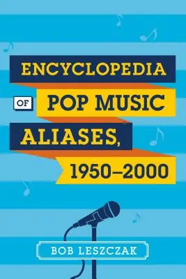 Enzyklopädie der Aliasnamen in der Popmusik, 1950-2000 - Encyclopedia of Pop Music Aliases, 1950-2000